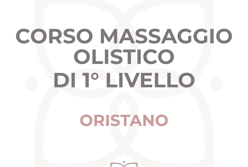 Corso di Operatore del Massaggio Olistico di 1°Livello Oristano 2026/2027